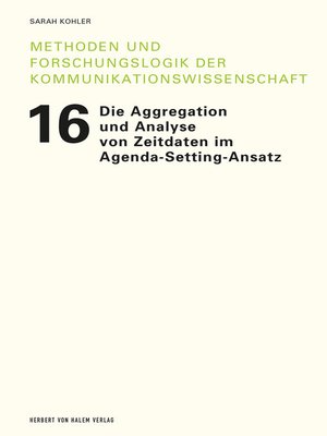cover image of Die Aggregation und Analyse von Zeitdaten im Agenda-Setting-Ansatz